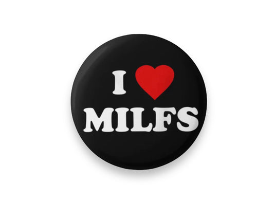 I LOVE MILFS PIN