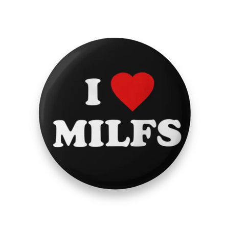 I LOVE MILFS PIN